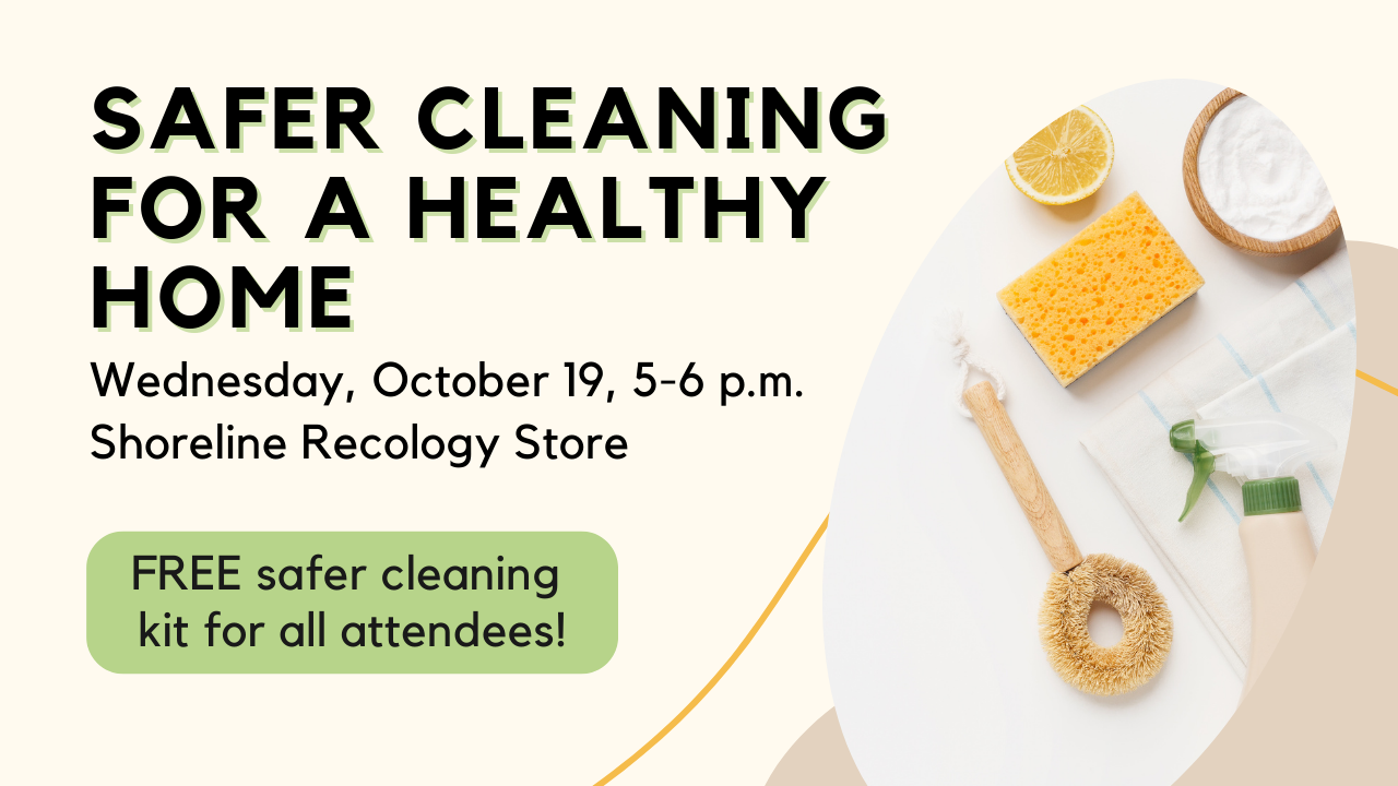 Add promoting 19-October safer cleaning class at the Shoreline Recology Store. 